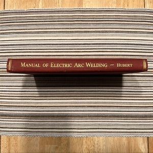 Vintage Book ~ Manual Of Electronic ARC Welding By: E. H. Hubert
